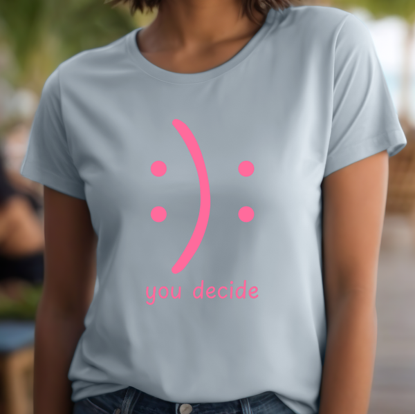 Premium T-Shirt for Women, Funny Design, Cute & Stylish love Tee, Joke Graphic Shirt, Saying, Shirt Smile Gift - You Decide Smile Pink