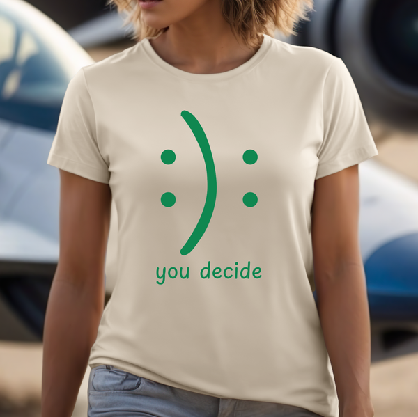 Premium T-Shirt for Women, Funny Design, Cute & Stylish love Tee, Joke Graphic Shirt, Saying, Shirt Smile Gift - You Decide Smile Green