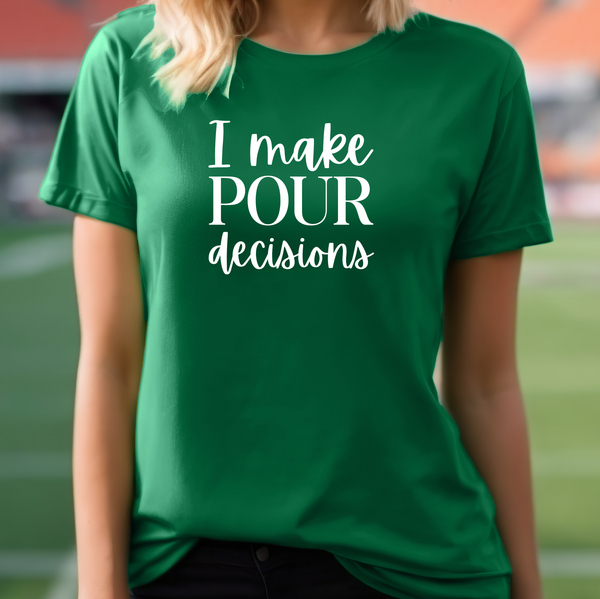 Premium T-Shirt for Women, Funny Design, Cute & Stylish love Tee, Joke Graphic Shirt, Saying, Shirt Sarcastic Gift - I make pour decisions Design