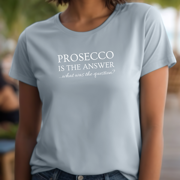 Premium T-Shirt for Women, Funny Design, Cute & Stylish love Tee, Joke Graphic Shirt, Saying, Shirt Sarcastic Gift., Prosecco is the answer