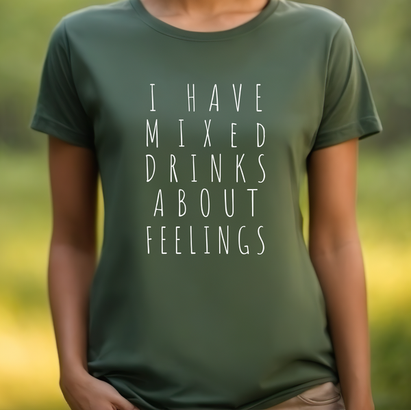 Premium T-Shirt for Women, Funny Design, Stylish love Tee, Joke Graphic Shirt, Saying, Shirt Sarcastic Gift, I have mixed drinks about feelings 2