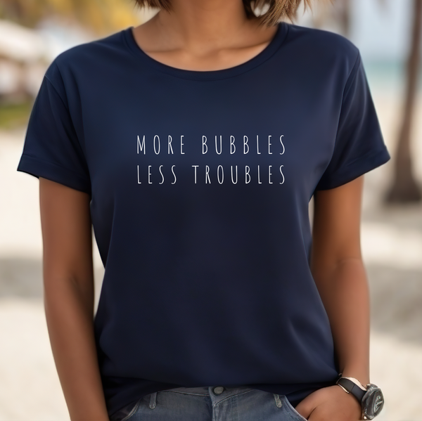 Premium Cute T-Shirt for Women, Love Design, Soft & Stylish love Tee, Graphic Shirt, Saying, Shirt Gift - more bubbles less troubles