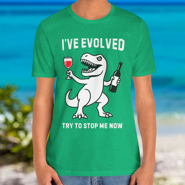 Premium T-Shirt for men, Funny Design, Stylish Tee, Wine Lover Shirt, Saying Shirt Sarcastic Gift, I've evolved Dinosaur W