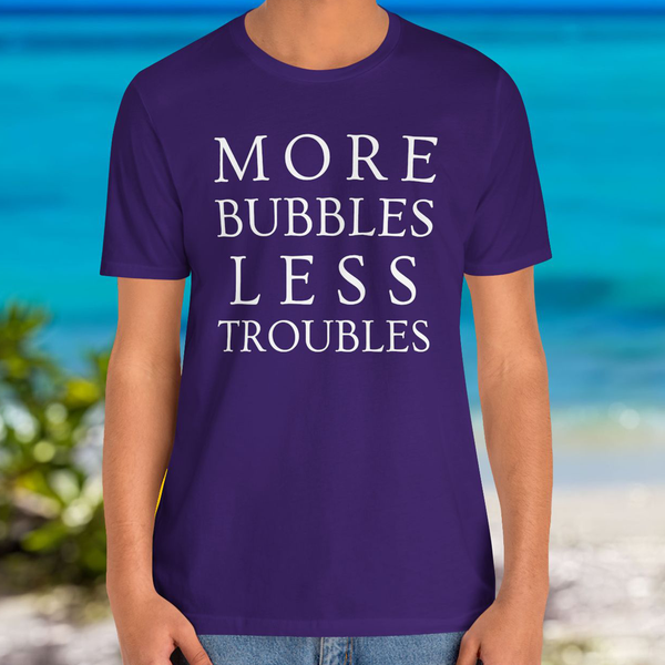 Premium T-Shirt for men, Funny Design, Stylish Tee, Joke Graphic Shirt, Saying, Sarcastic Gift, more bubbles less troubles L